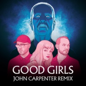 Good Girls (John Carpenter Remix) - Single