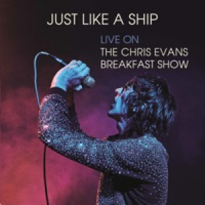 Just Like a Ship (Live on the Chris Evans Breakfast Show) - Single