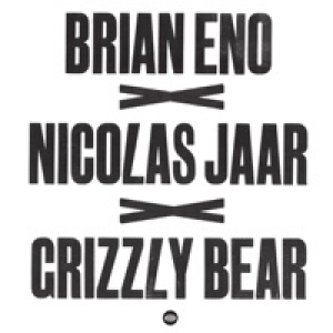 Brian Eno x Nicolas Jaar x Grizzly Bear - Single