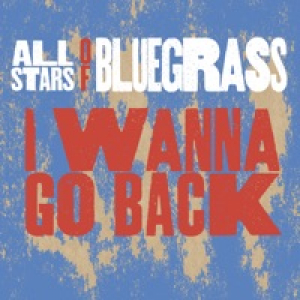 I Wanna Go Back (feat. Phil Leadbetter & Steve Wariner) - Single