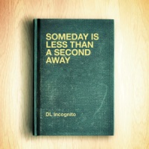 Someday Is Less Than a Second Away