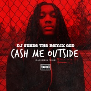 Cash Me Outside (#CashMeOutside) - Single
