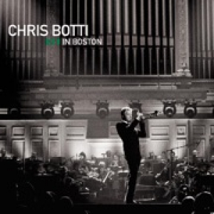 Chris Botti In Boston (Live)