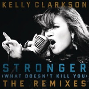 Stronger (What Doesn't Kill You) [The Remixes]