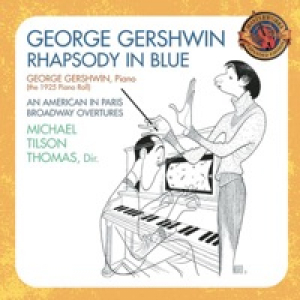 Gershwin: Rhapsody In Blue, An American in Paris & Broadway Overtures (Expanded Edition)