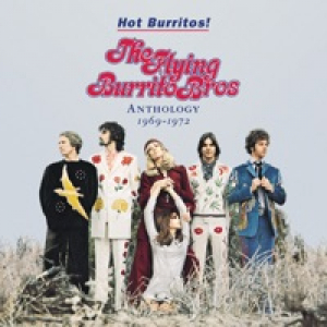 Hot Burritos! The Flying Burrito Brothers Anthology (1969 - 1972)