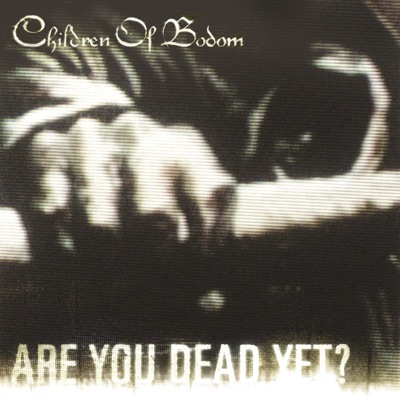 Are You Dead Yet? Are You Dead Yet?