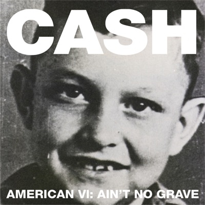 American VI: Ain't No Grave American VI: Ain't No Grave