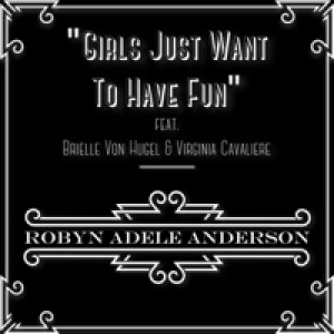 Girls Just Want to Have Fun (feat. Brielle Von Hugel & Virginia Cavaliere) - Single