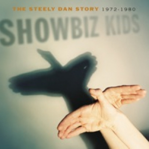 Showbiz Kids: The Steely Dan Story 1972-1980 ((Remastered))
