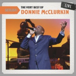 Setlist: The Very Best of Donnie McClurkin (Live)