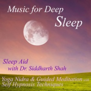 Sleep Aid: Yoga Nidra and Guided Meditations (feat. Dr. Siddharth Ashvin Shah)