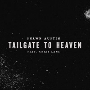 Tailgate To Heaven (feat. Chris Lane) - Single