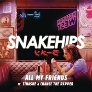All My Friends (feat. Tinashe & Chance The Rapper) - Single