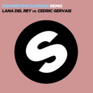 Summertime Sadness (Lana Del Rey vs. Cedric Gervais) [Cedric Gervais Remix] - Single