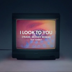 I Look to You (feat. Kimbra) [Franc Moody Remix] - Single