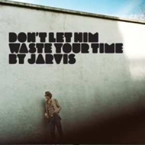 Don't Let Him Waste Your Time - Single
