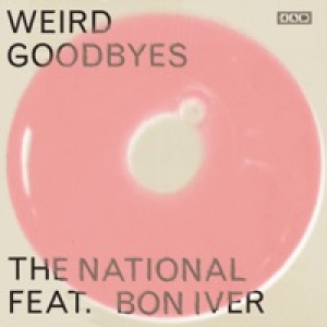 Weird Goodbyes (feat. Bon Iver) - Single