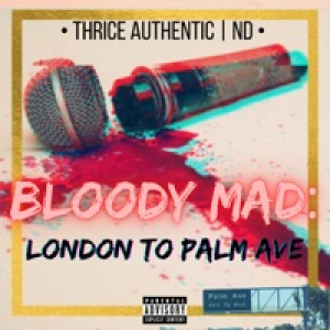 Bloody Mad: London to Palm Ave