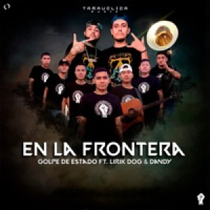 En La Frontera (feat. Golpe De Estado, Dandy & Crazy Family) - Single