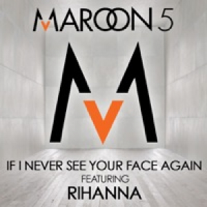 If I Never See Your Face Again (feat. Rihanna) - Single