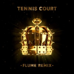Tennis Court (Flume Remix) - Single