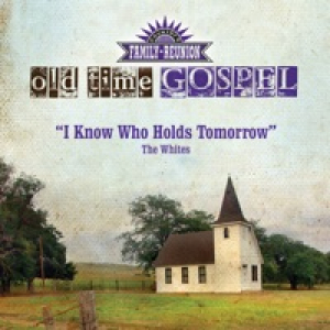 I Know Who Holds Tomorrow (Old Time Gospel) - Single
