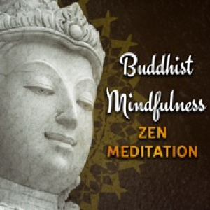 Buddhist Mindfulness Zen Meditation: 30 Background Songs for Yoga Workout, Deep Relaxation Time, Om Chanting, Breathing Techniques