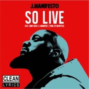 So Live (Radio Edit) [feat. Cindy Rose & J. Monopoly] - Single