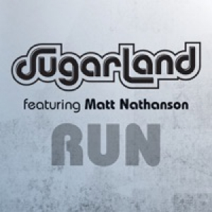 Run (Sugarland Version) [feat. Matt Nathanson] - Single