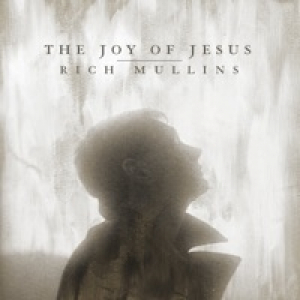 The Joy of Jesus (feat. Matt Maher, Mac Powell & Ellie Holcomb) - Single