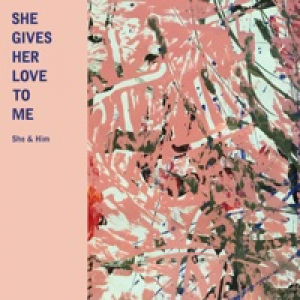 She Gives Her Love to Me - Single