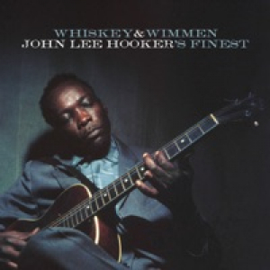 Whiskey & Wimmen: John Lee Hooker's Finest (Vee-Jay Records 1955-1964)