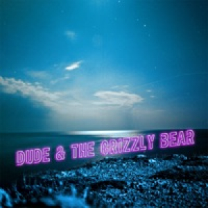Dude & the Grizzly Bear - EP