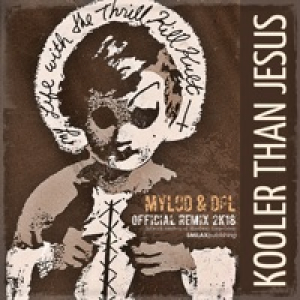 Kooler Than Jesus (Mylod & DPL Remix 2K18) - Single