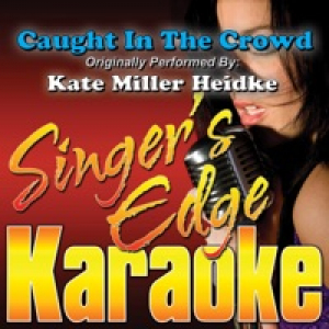 Caught In the Crowd (Originally Performed By Kate Miller Heidke) [Karaoke Version] - Single