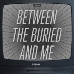The Best of Between the Buried and Me