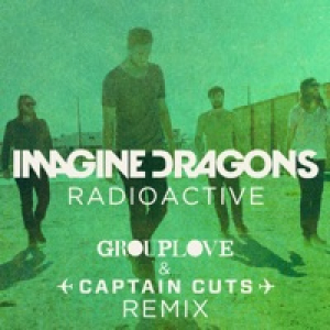 Radioactive (Grouplove & Captain Cuts Remix) - Single