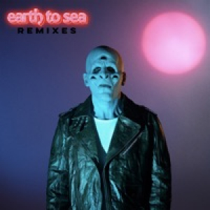 Earth To Sea (Remixes) - Single