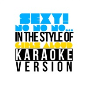 Sexy! No No No... (In the Style of Girls Aloud) [Karaoke Version] - Single
