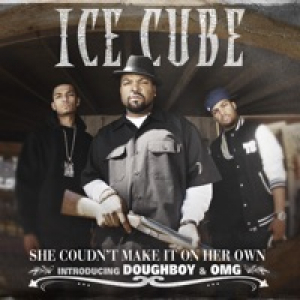 She Couldn't Make It On Her Own (feat. OMG & Doughboy) - Single