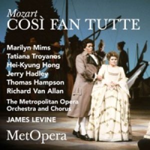 Mozart: Così fan tutte, K. 588 (Recorded Live at The Met - January 20, 1990)