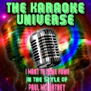 I Want to Come Home (Karaoke Version) [In the Style of Paul McCartney] - Single