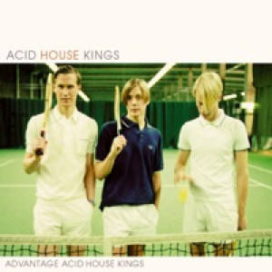Advantage Acid House Kings (Deluxe Edition)