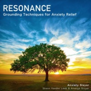 Resonance: Grounding Techniques for Anxiety Relief