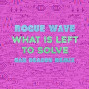 What Is Left to Solve (Dan Deacon Remix) - Single