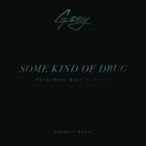 Some Kind of Drug (feat. Marc E. Bassy) [Earwulf Remix] - Single