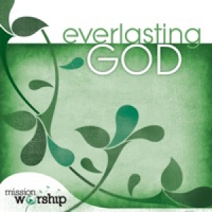 Mission Worship: Everlasting God